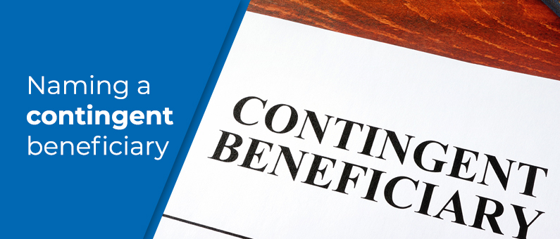 Naming a contingent beneficiary
