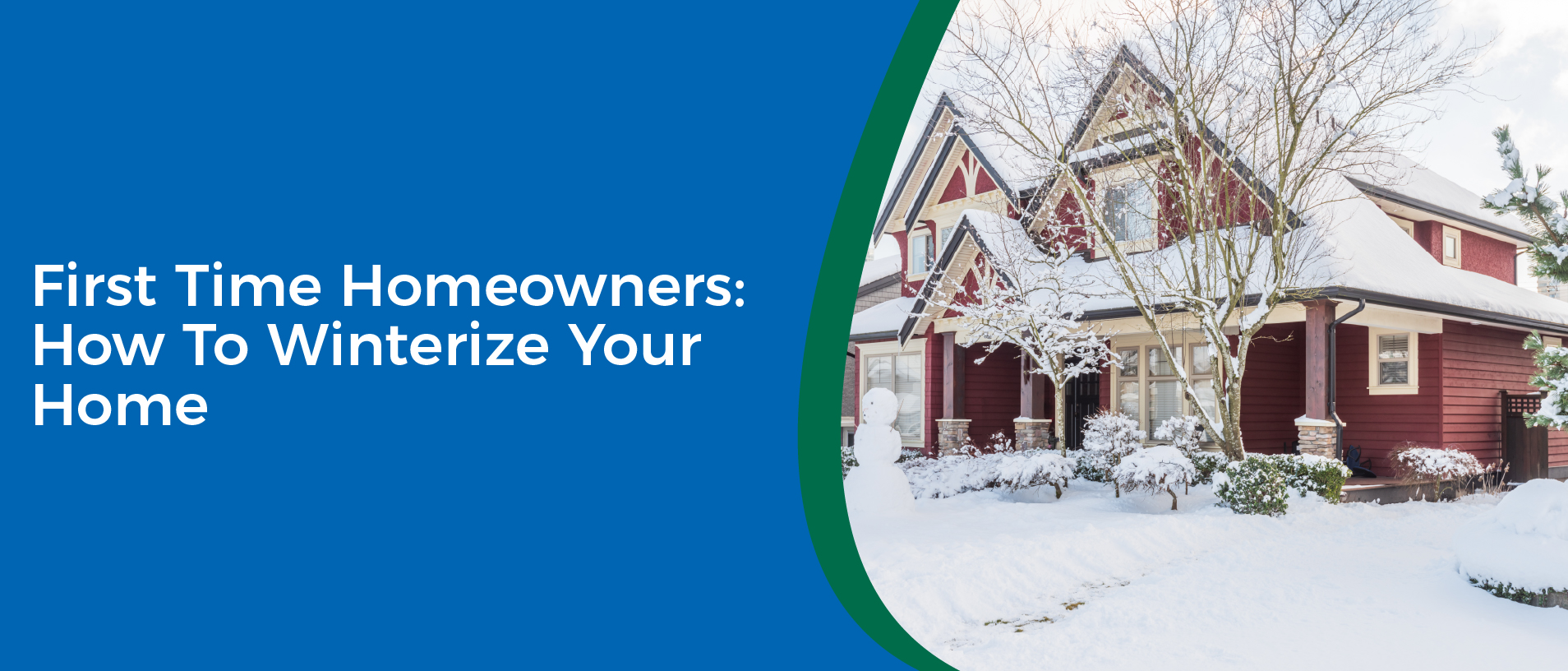 First Time Homeowners: How To Winterize Your Home - Image of a house covered in snow