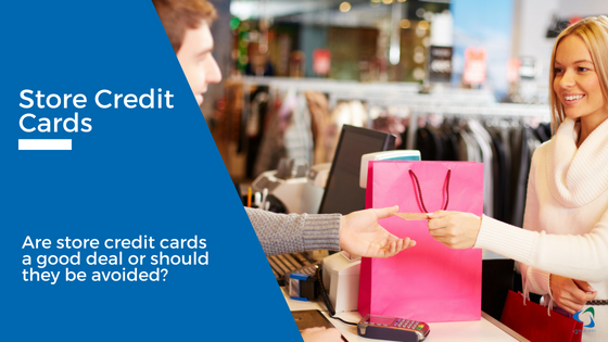 Store Credit Cards: are store credit cards a good deal or shoudl they be avoided?