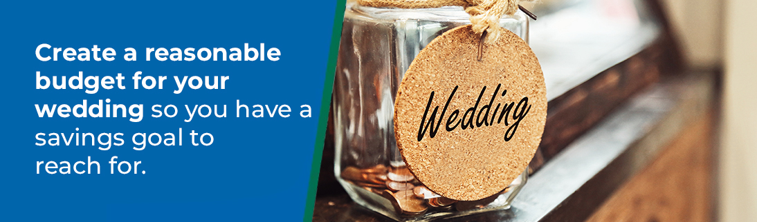 Create a reasonable budget for your wedding.