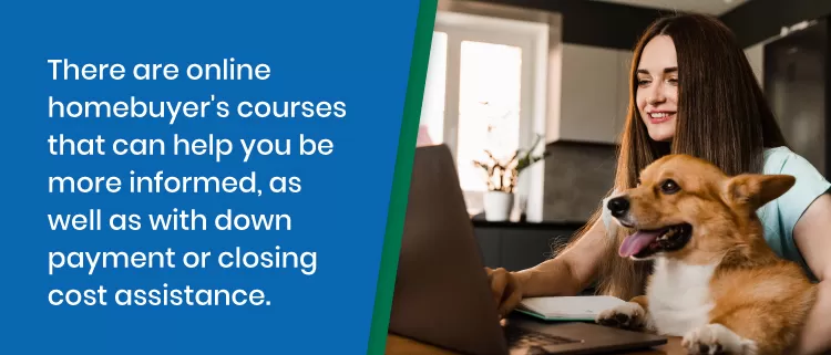 A smiling woman sits at a table with a corgi dog, using a laptop. Text beside reads: “There are online homebuyer’s courses that can help you be more informed, as well as with down payment or closing cost assistance.”.